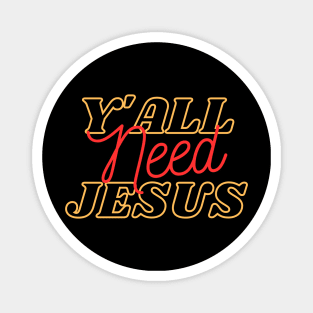 Y'all Need Jesus Magnet